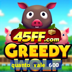 quanto vale 600 mil cruzeiros em reais